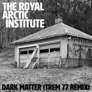 Dark Matter (Trem 77 Remix) - Single