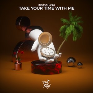 Take Your Time with Me