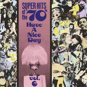 Super Hits Of The '70s - Have A Nice Day, Vol. 6