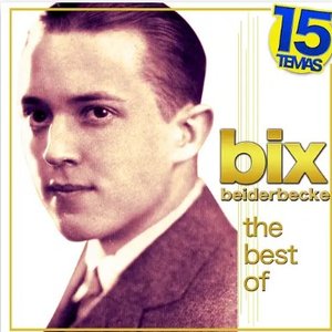 The Best of Bix Beiderbecke. 15 Temas