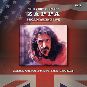 Frank Zappa, Captain Beefheart - The Very Best Of Zappa Broadcasting Live, Rare Gems From The Vaults, Vol. 1 - Zortam Music