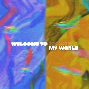 Welcome To My World [Explicit]