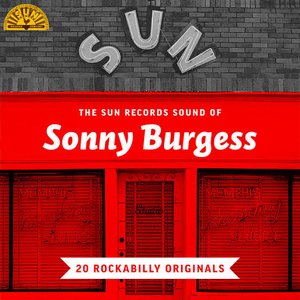 The Sun Records Sound of Sonny Burgess (20 Rockabilly Originals)