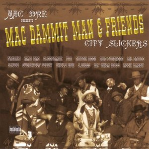 Mac Dre Presents Mac Dammit Man & Friends: City Slickers