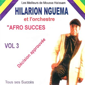 Best of Hilarion Nguema, vol. 3 : Décision approuvée (feat. L'orchestre Afro Succès) [Les meilleurs de Moussa Haïssam]