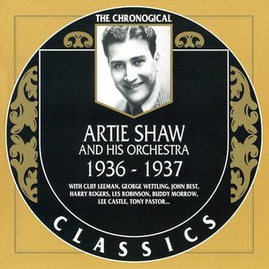 The Chronological Classics: Artie Shaw and His Orchestra 1936-1937