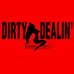 Dirty Dealin'