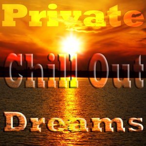 Private Chill Out Dreams, Vol. 1 (Elegance Balearic Ambient Diamonds)