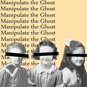 Image for 'Manipulate the Ghost'