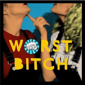 Worst Bitch