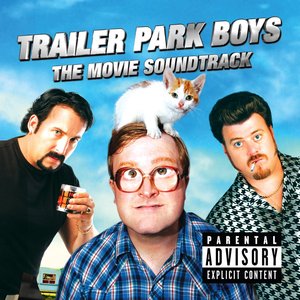 Trailer Park Boys The Movie Soundtrack (Explicit Version)