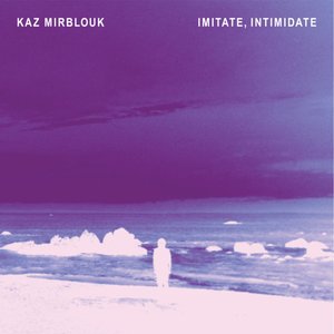 Imitate, Intimidate