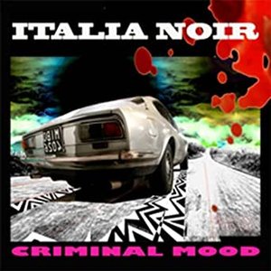 Italia Noir : Criminal Mood (L'originale atmosfera criminale)