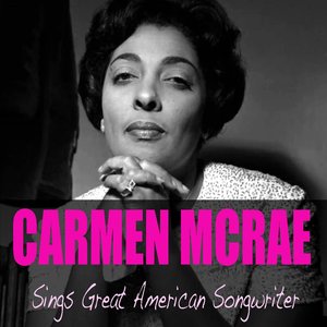 Carmen McRae Sings Great American Songwriter