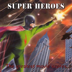 Super Heroes (The Greatest Movie Scores)