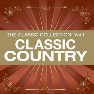 The Classic Collection Vol. 1:  Classic Country