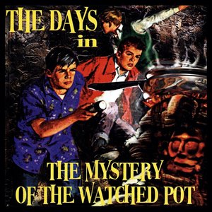 ...in the Mystery of the Watched Pot