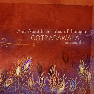 Gotrasawala Ensemble: Tales of Pangea