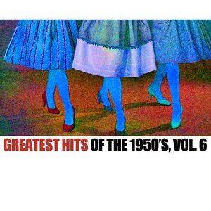 Greatest Hits Of The 1950's, Vol. 6