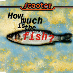 Scooter - How Much Is The Fish - Zortam Music