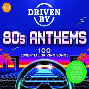 Driven By: 80s Anthems