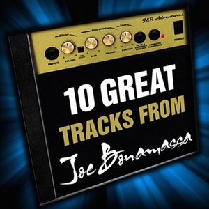 10 Great Tracks from Joe Bonamassa