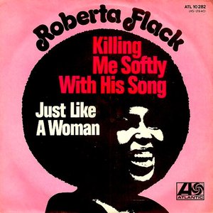 Killing Me Softly With His Song / Just Like A Woman