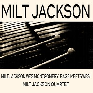 Milt Jackson & Wes Montgomery Bags Meets Wes! / Milt Jackson Quartet