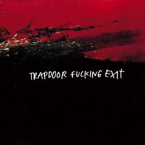 Trapdoor Fucking Exit