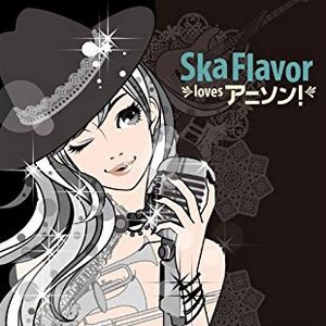 Ska Flavor loves アニソン!