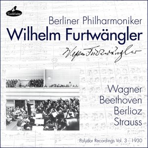 Wagner, Beethoven, Berlioz and Strauss (Polydor Recordings, Vol. 3: 1930)