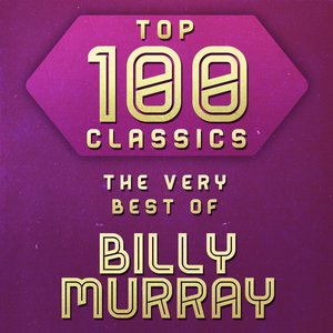 Top 100 Classics - The Very Best of Billy Murray