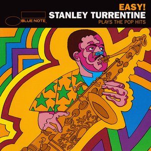 Easy: Stanley Turrentine Plays The Pop Hits