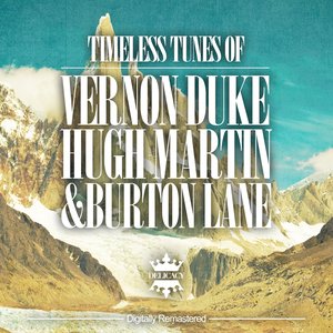 Timeless Tunes of Vernon Duke, Hugh Martin & Burton Lane