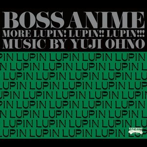 BOSS ANIME MORE LUPIN! LUPIN!! LUPIN!!!