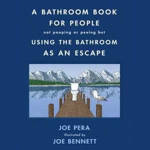 A Bathroom Book For People Not Pooping Or Peeing But Using The Bathroom As An Escape
