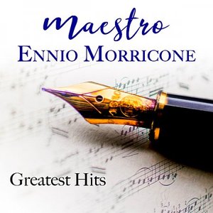 Maestro Ennio Morricone Greatest Hits