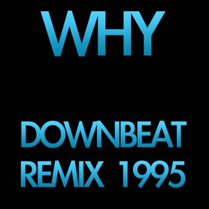 Why (Downbeat Remix 1995)