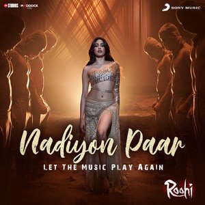 Nadiyon Paar (Let the Music Play Again) [From "Roohi"]