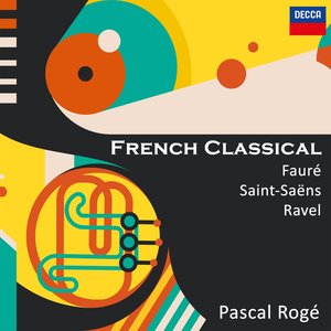French Classical: Fauré, Saint-Saëns & Ravel
