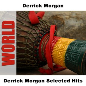 Derrick Morgan Selected Hits