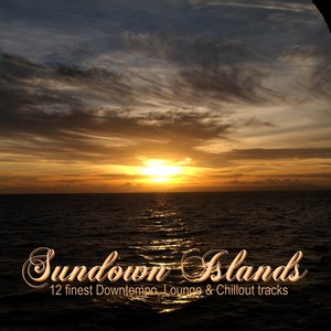 Sundown Islands (12 Finest Downtempo, Lounge & Chillout Tracks)