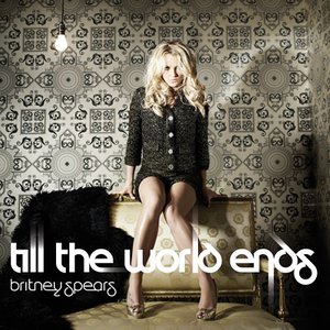 Till The World Ends - Single