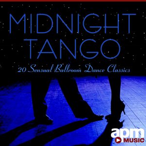 Midnight Tango - 20 Sensual Ballroom Dance Classics