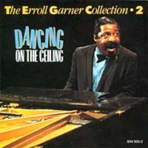 The Errol Garner Collection - 2 - Dancing On The Ceiling