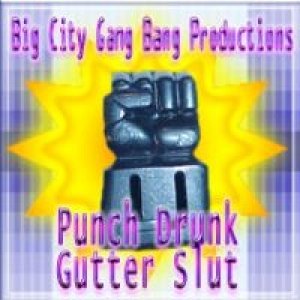 Punch Drunk Gutter Slut