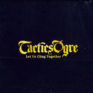 Tactics Ogre: Let Us Cling Together (Original Soundtrack)
