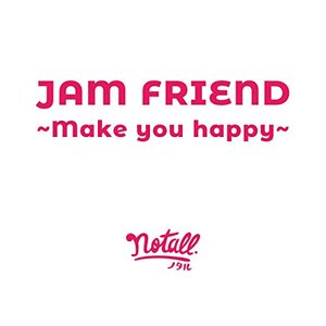Jam Friend ~Make You Happy~ - Single