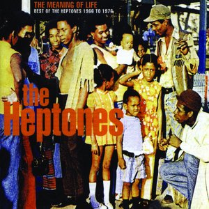 The Meaning Of Life: Best Of The Heptones 1966-1976