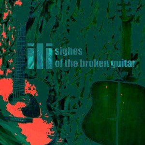 Sighes Of The Broken Guitar